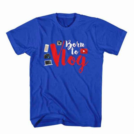 T-Shirt Born to Vlog, Youtuber T-Shirt men women youtuber influencer tee. Printed and delivered from USA or UK.