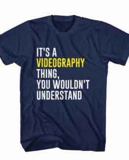 T-Shirt It's Videography Thing, You Wouldn't Understand, Youtuber T-Shirt men women youtuber influencer tee. Printed and delivered from USA or UK.