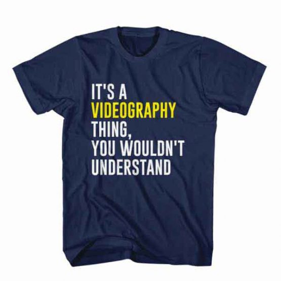 T-Shirt It's Videography Thing, You Wouldn't Understand, Youtuber T-Shirt men women youtuber influencer tee. Printed and delivered from USA or UK.