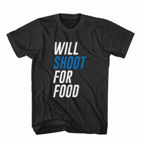 T-Shirt Will Shoot For Food, Youtuber T-Shirt men women youtuber influencer tee. Printed and delivered from USA or UK.
