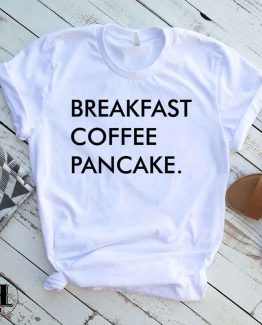 T-Shirt Breakfast Coffee Pancake men women round neck tee. Printed and delivered from USA or UK.