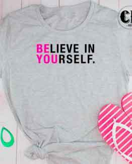 T-Shirt Believe In Yourself men women round neck tee. Printed and delivered from USA or UK.