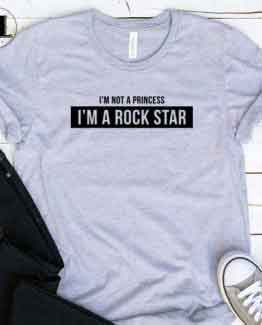 T-Shirt I'm Not A Princess I'm Rockstar men women round neck tee. Printed and delivered from USA or UK.