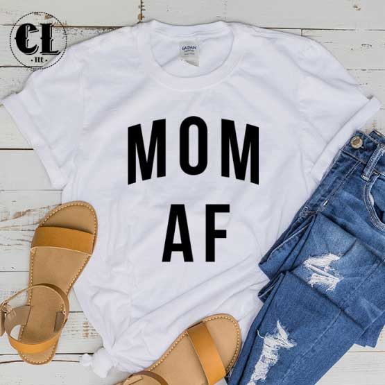 T-Shirt Mom AF men women round neck tee. Printed and delivered from USA or UK.