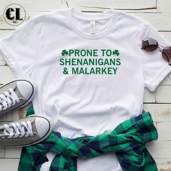 T-Shirt Prone To Shenanigans And Malarkey men women round neck tee. Printed and delivered from USA or UK.