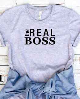T-Shirt The Real Boss men women round neck tee. Printed and delivered from USA or UK.