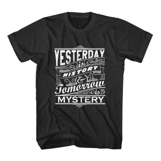 T-Shirt Yesterday is History Typography by Clotee.com Typography, Lettering, Calligraphy Men Women Crew Neck Tee