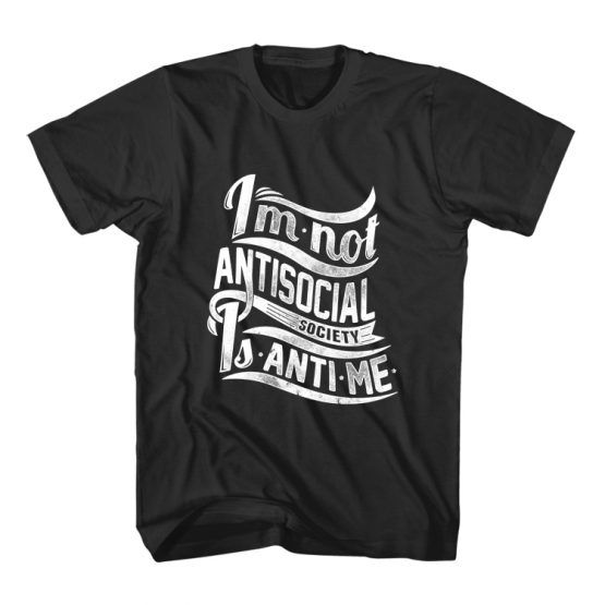 T-Shirt I'm Not Antisocial Typography by Clotee.com Typography, Lettering, Calligraphy Men Women Crew Neck Tee