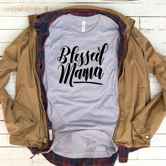 T-Shirt Blessed Mama Mom Life by Clotee.com New Mom, Boy Mom, Cool Mom