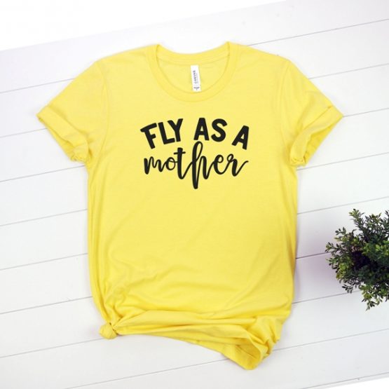 T-Shirt Fly As A Mother Mom Life by Clotee.com New Mom, Boy Mom, Cool Mom