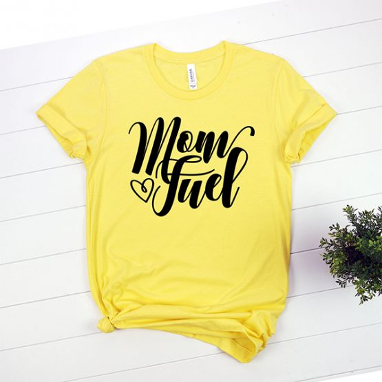 T-Shirt Mom Fuel Mom Life by Clotee.com New Mom, Boy Mom, Cool Mom