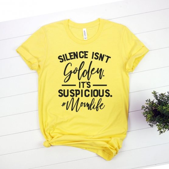 T-Shirt Silence Isnt Golden Mom Life by Clotee.com New Mom, Boy Mom, Cool Mom