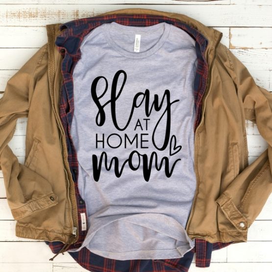 T-Shirt Slay At Home Mom Mother Life by Clotee.com New Mom, Boy Mom, Cool Mom