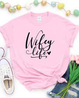 T-Shirt Wifey Life by Clotee.com Mom Life, Funny Mom, Best Mom