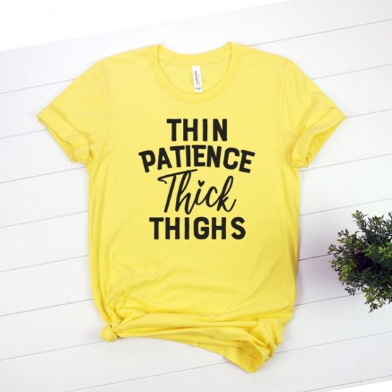 T-Shirt Thin Patience Thick Thighs Mom Life by Clotee.com New Mom, Boy Mom, Cool Mom