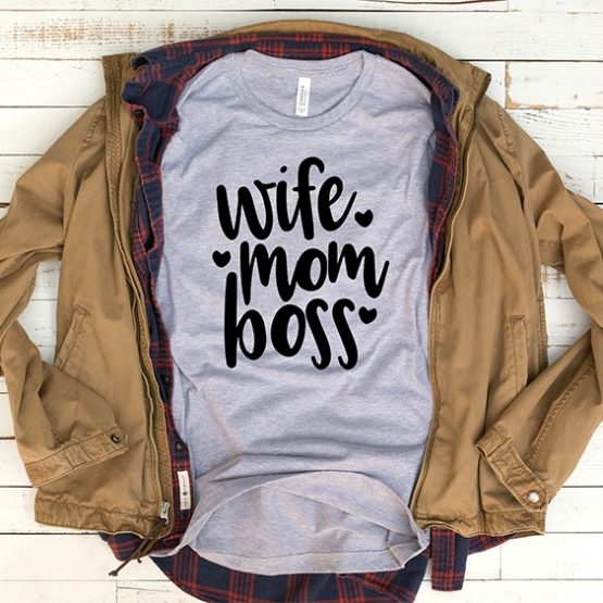 T-Shirt Wife Mom Boss Mom Life by Clotee.com Mom Life, Funny Mom, Best Mom