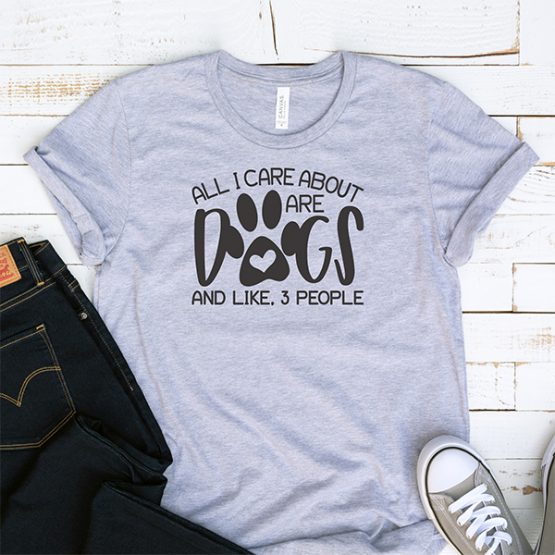 T-Shirt All I Care About Are Dogs Pet Lover by Clotee.com Dog Mom, Love Dogs, Gift For Dog Mom