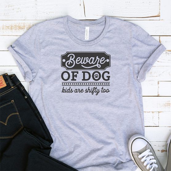 T-Shirt Beware Of Dog Kids Are Shifty Too Pet Lover by Clotee.com Dog Mom, Love Dogs, Gift For Dog Mom