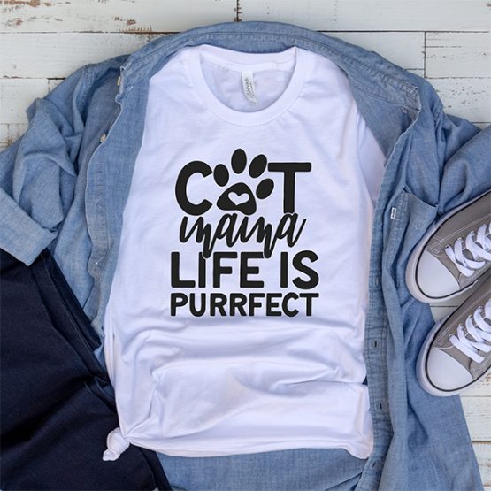 T-Shirt Cat Mama Life Is Purrfect Pet Lover by Clotee.com Rescue Cat, Purr Mama, Cat Lover