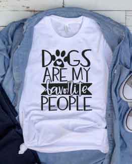 T-Shirt Dogs Are My Favorite People Pet Lover by Clotee.com Dog Mom, Love Dogs, Gift For Dog Mom