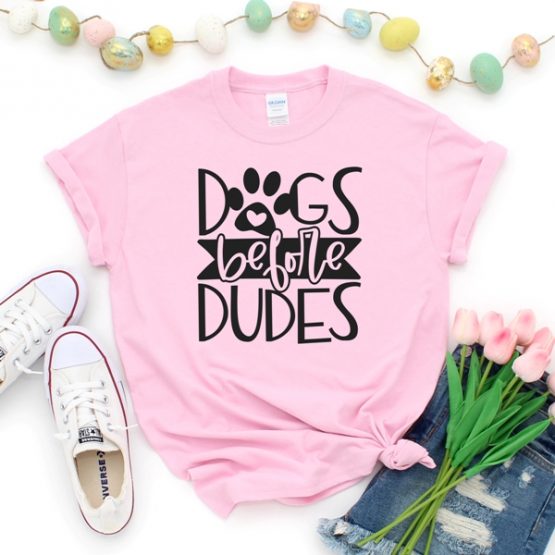 T-Shirt Dogs Before Dudes Pet Lover by Clotee.com Rescue Dog, Fur Mama, Dog Lover