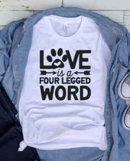T-Shirt Love Is A Four Legged Word Pet Lover by Clotee.com Dog Mom, Love Dogs, Gift For Dog Mom