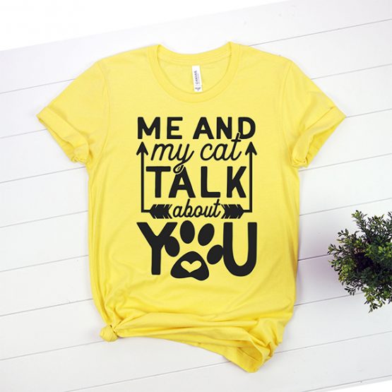 T-Shirt Me And My Cat Talk About You Pet Lover by Clotee.com Rescue Cat, Purr Mama, Cat Lover