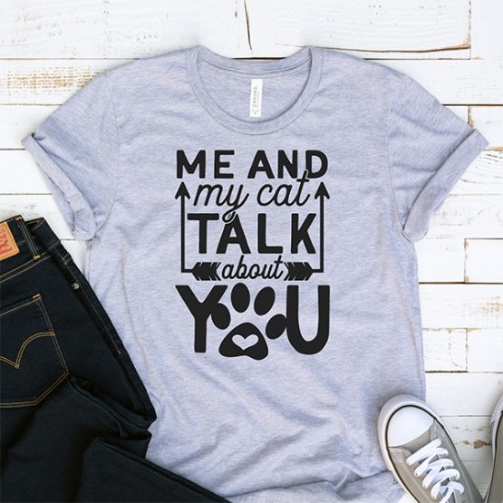T-Shirt Me And My Cat Talk About You Pet Lover by Clotee.com Rescue Cat, Purr Mama, Cat Lover