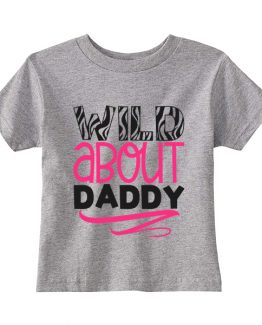 Kids T-Shirt Wild About Daddy Toddler Children. Printed and delivered from USA or UK.