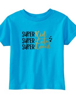 Toddler T-Shirt Super Kid Super Cute Super Loved Toddler Children. Printed and delivered from USA or UK.