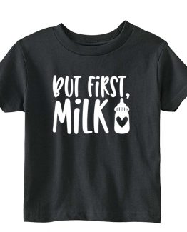 Kids T-Shirt But First Milk Toddler Children. Printed and delivered from USA or UK.