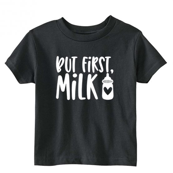 Kids T-Shirt But First Milk Toddler Children. Printed and delivered from USA or UK.