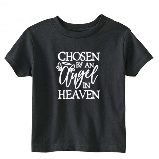 Kids T-Shirt Chosen By An Angel in Heaven Toddler Children. Printed and delivered from USA or UK.