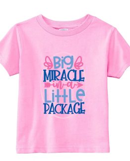 Kids T-Shirt Big Miracle In A Little Package Toddler Children. Printed and delivered from USA or UK.