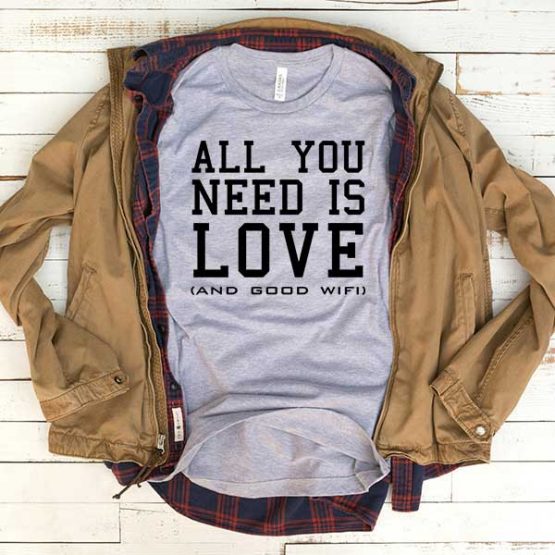 T-Shirt All You Need Is Love And Good Wifi men women crew neck tee. Printed and delivered from USA or UK