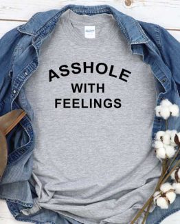 T-Shirt Asshole With Feelings men women crew neck tee. Printed and delivered from USA or UK