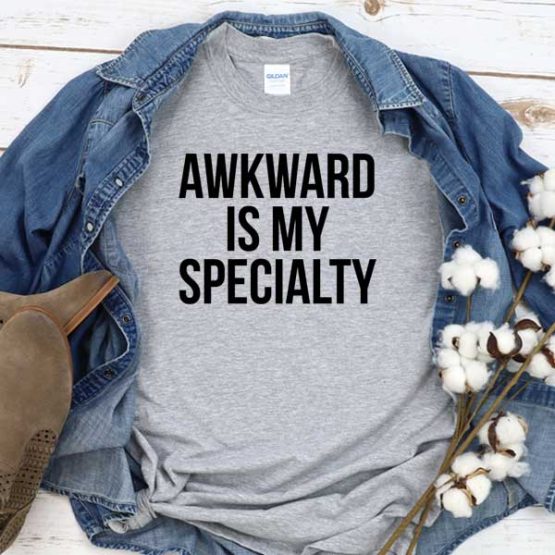T-Shirt Awkward Is My Specialty men women crew neck tee. Printed and delivered from USA or UK