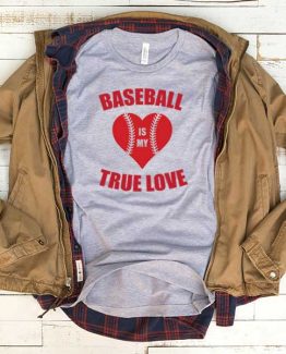 T-Shirt Baseball True Love men women funny graphic quotes tumblr tee. Printed and delivered from USA or UK.