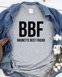 T-Shirt BBF Brunette Best Friend men women crew neck tee. Printed and delivered from USA or UK
