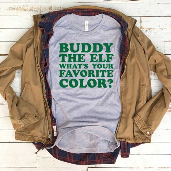 T-Shirt Buddy The Elf What's Your Favorite Color men women funny graphic quotes tumblr tee. Printed and delivered from USA or UK.