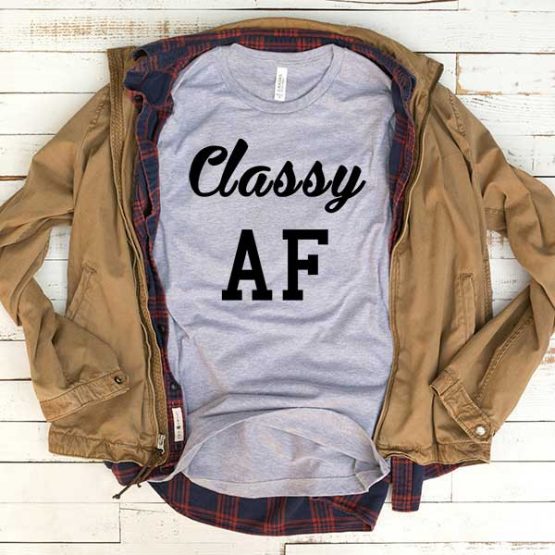 T-Shirt Classy AF men women funny graphic quotes tumblr tee. Printed and delivered from USA or UK.