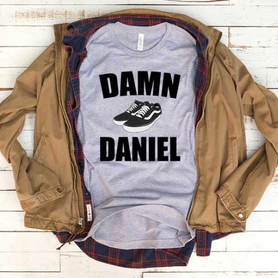 T-Shirt Damn Daniel Copy men women funny graphic quotes tumblr tee. Printed and delivered from USA or UK.