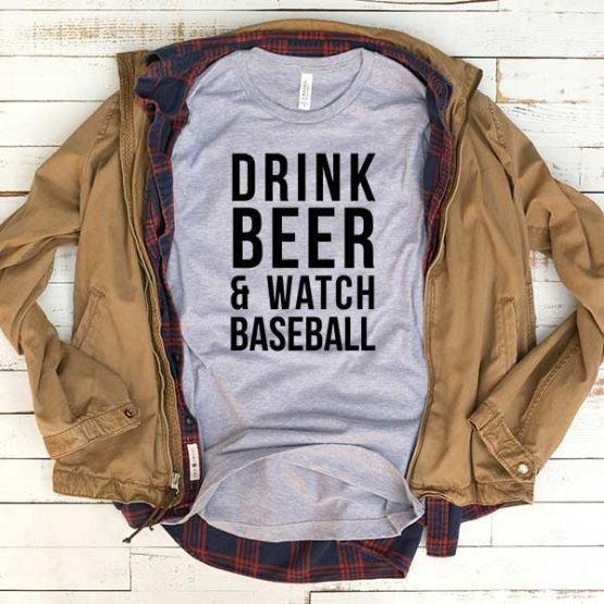 T-Shirt Drink Beer And Watch Baseball men women funny graphic quotes tumblr tee. Printed and delivered from USA or UK.