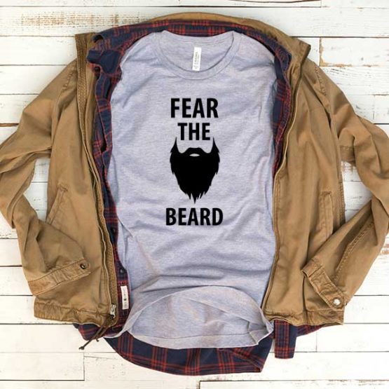 T-Shirt Fear The Beard men women funny graphic quotes tumblr tee. Printed and delivered from USA or UK.