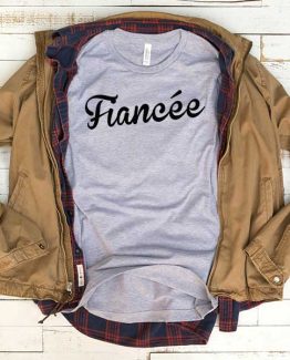 T-Shirt Fiancee men women funny graphic quotes tumblr tee. Printed and delivered from USA or UK.