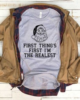 T-Shirt First Thing Im The Realest men women funny graphic quotes tumblr tee. Printed and delivered from USA or UK.