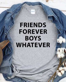 T-Shirt Friends Forever Boys Whatever men women crew neck tee. Printed and delivered from USA or UK