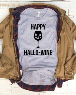T-Shirt Happy Hallo Wine men women funny graphic quotes tumblr tee. Printed and delivered from USA or UK.