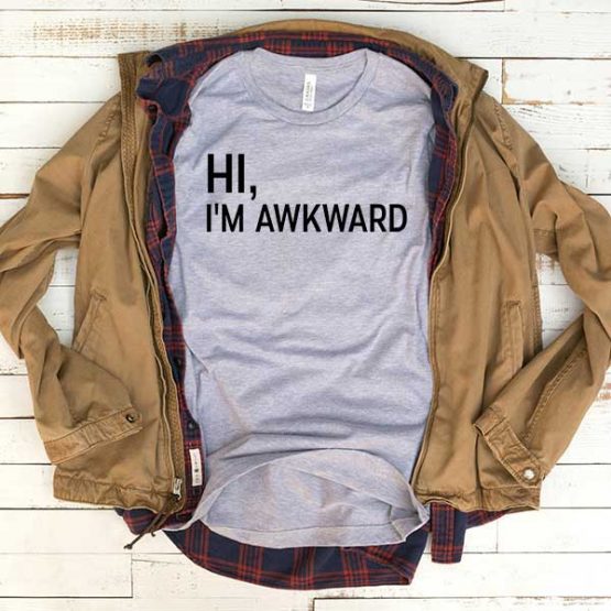 T-Shirt Hi I'm Awkward men women funny graphic quotes tumblr tee. Printed and delivered from USA or UK.