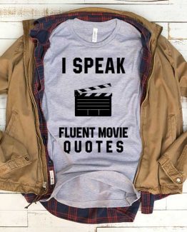 T-Shirt I Speak Fluent Movie Quotes men women funny graphic quotes tumblr tee. Printed and delivered from USA or UK.